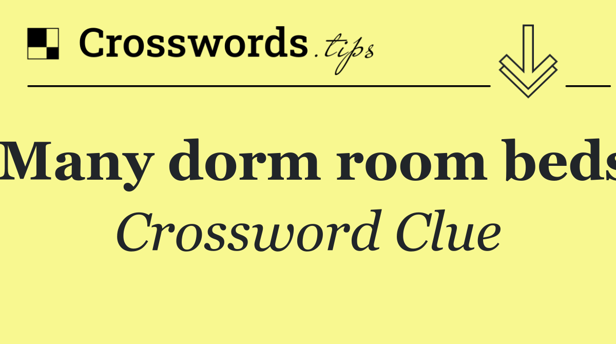 Many dorm room beds