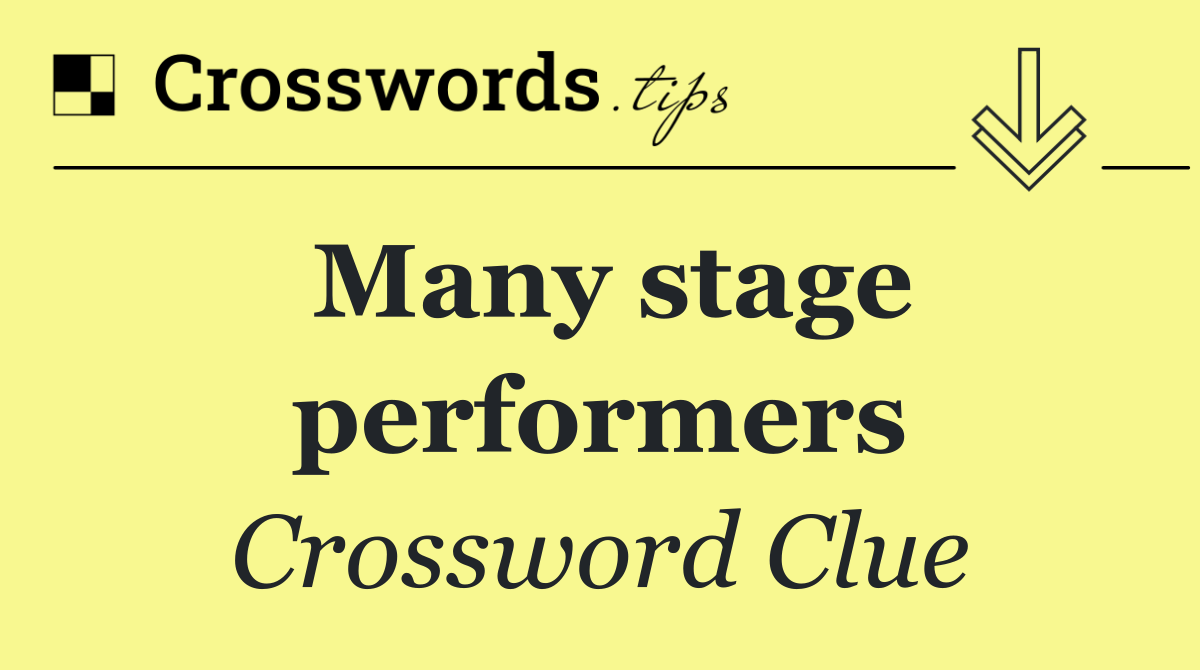 Many stage performers