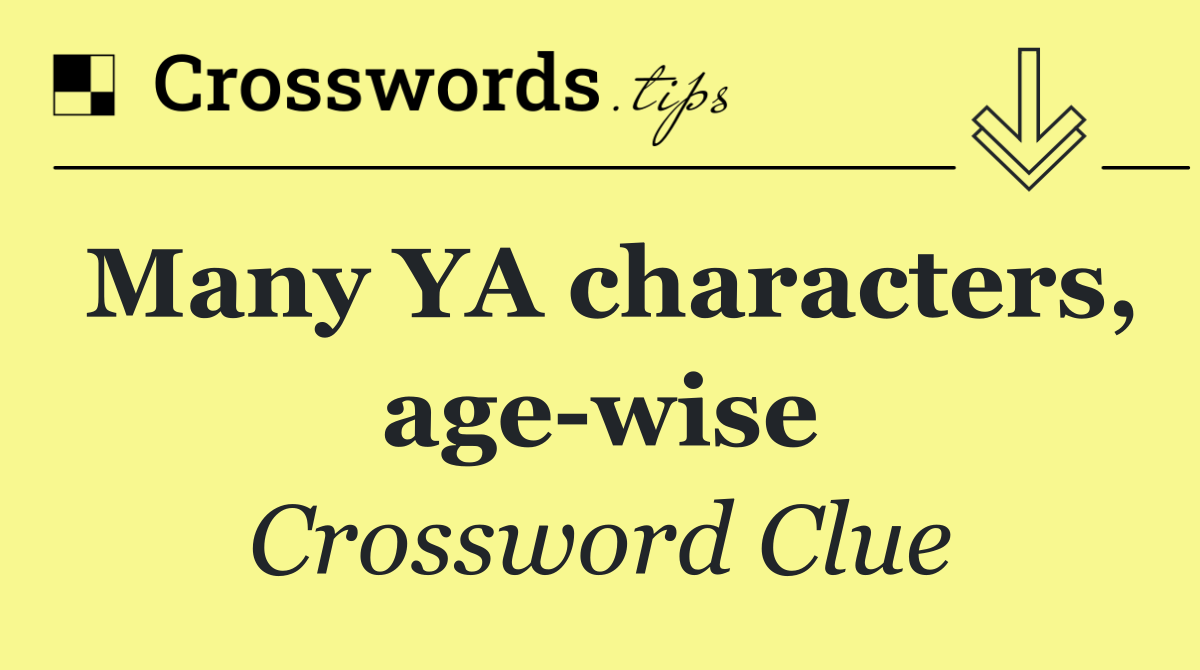 Many YA characters, age wise