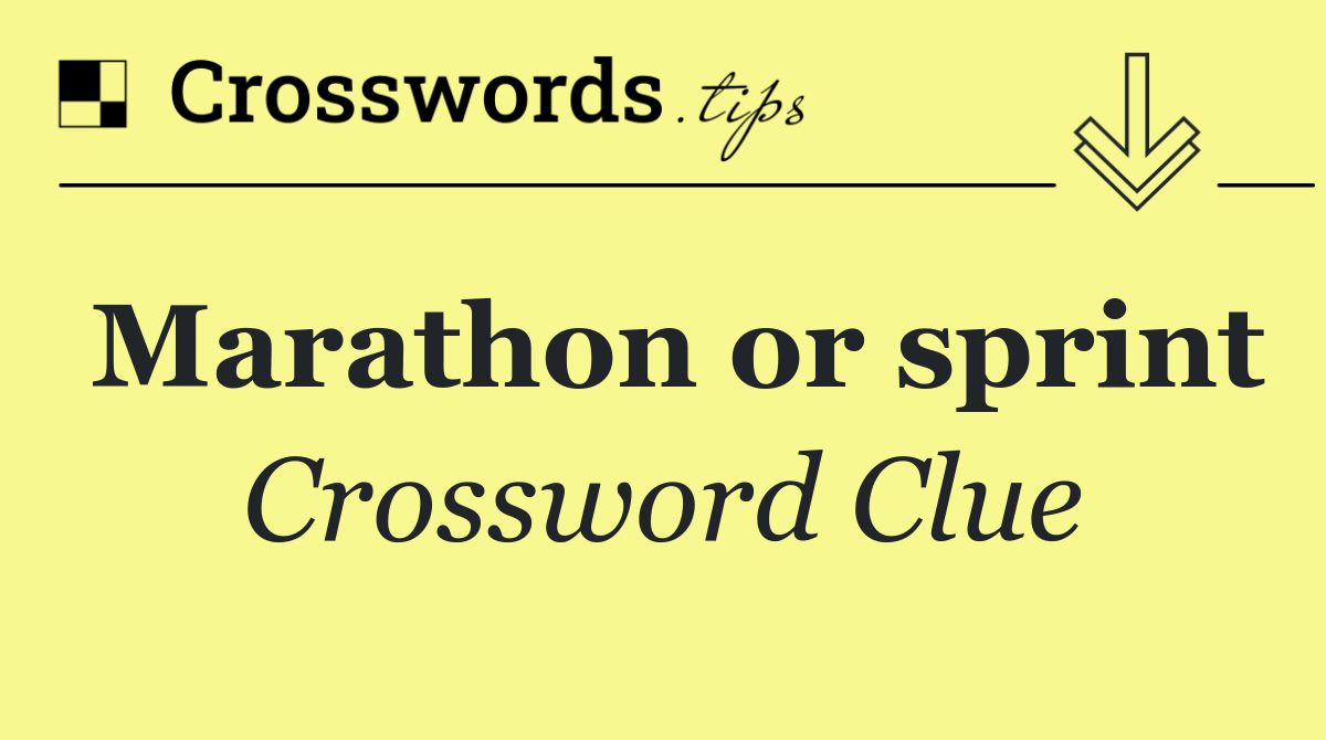 Marathon or sprint