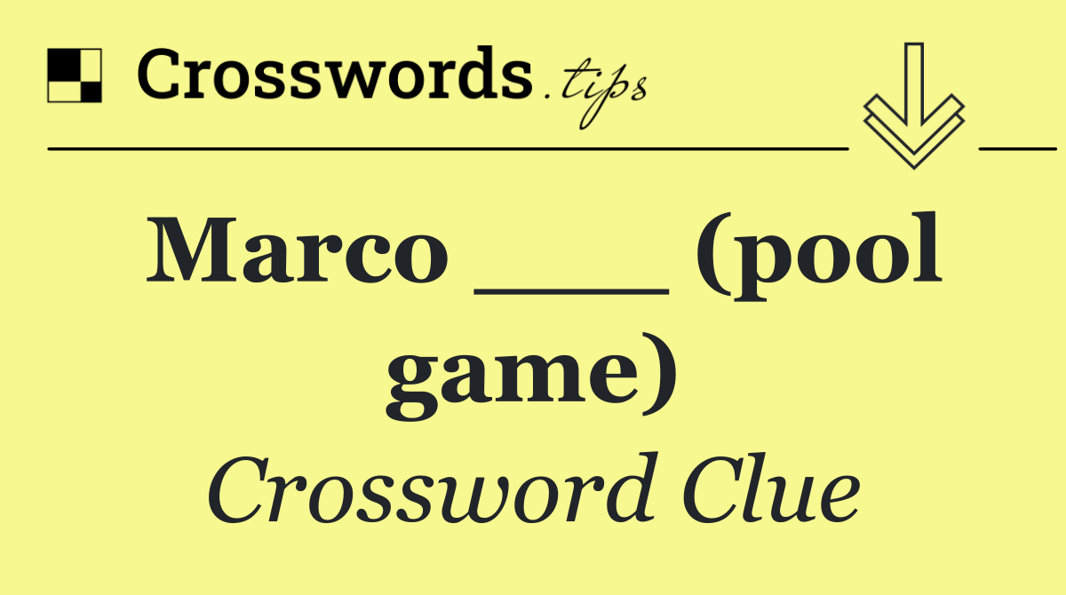 Marco ___ (pool game)