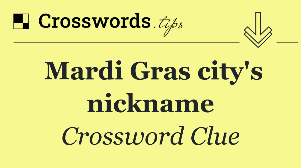Mardi Gras city's nickname