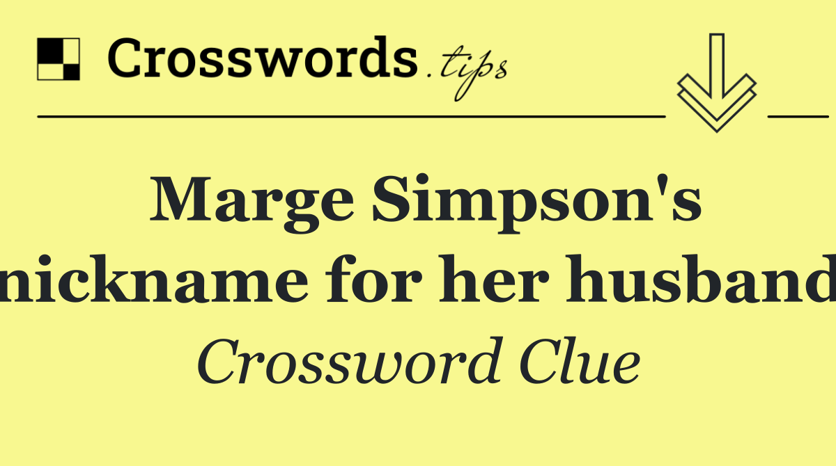 Marge Simpson's nickname for her husband
