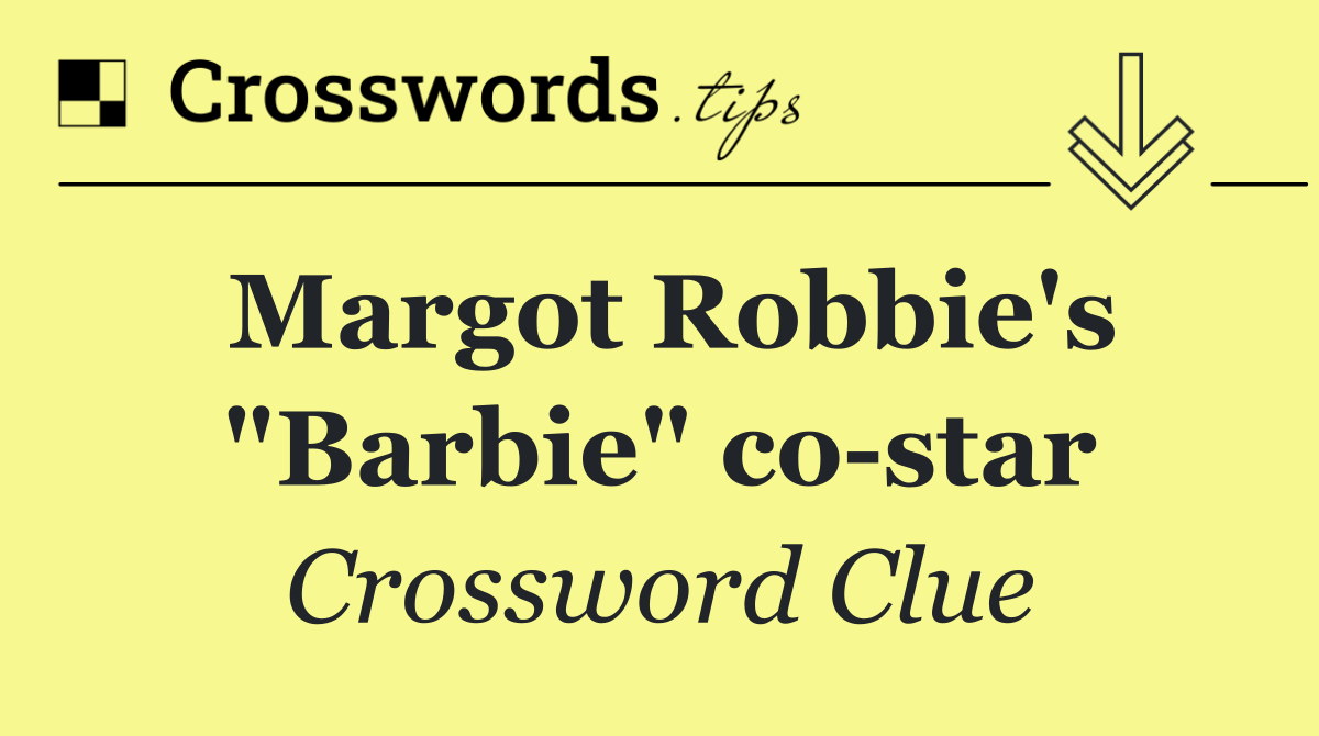 Margot Robbie's "Barbie" co star