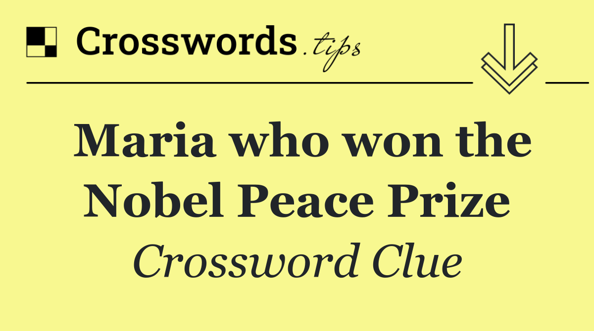Maria who won the Nobel Peace Prize