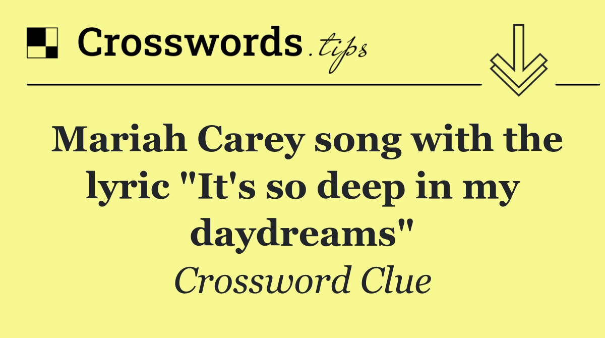 Mariah Carey song with the lyric "It's so deep in my daydreams"