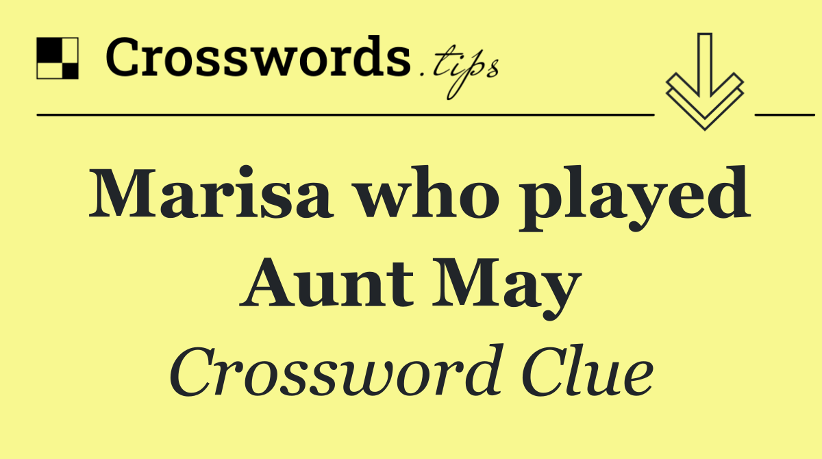 Marisa who played Aunt May
