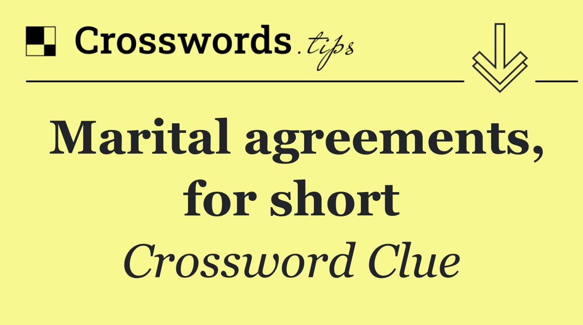 Marital agreements, for short