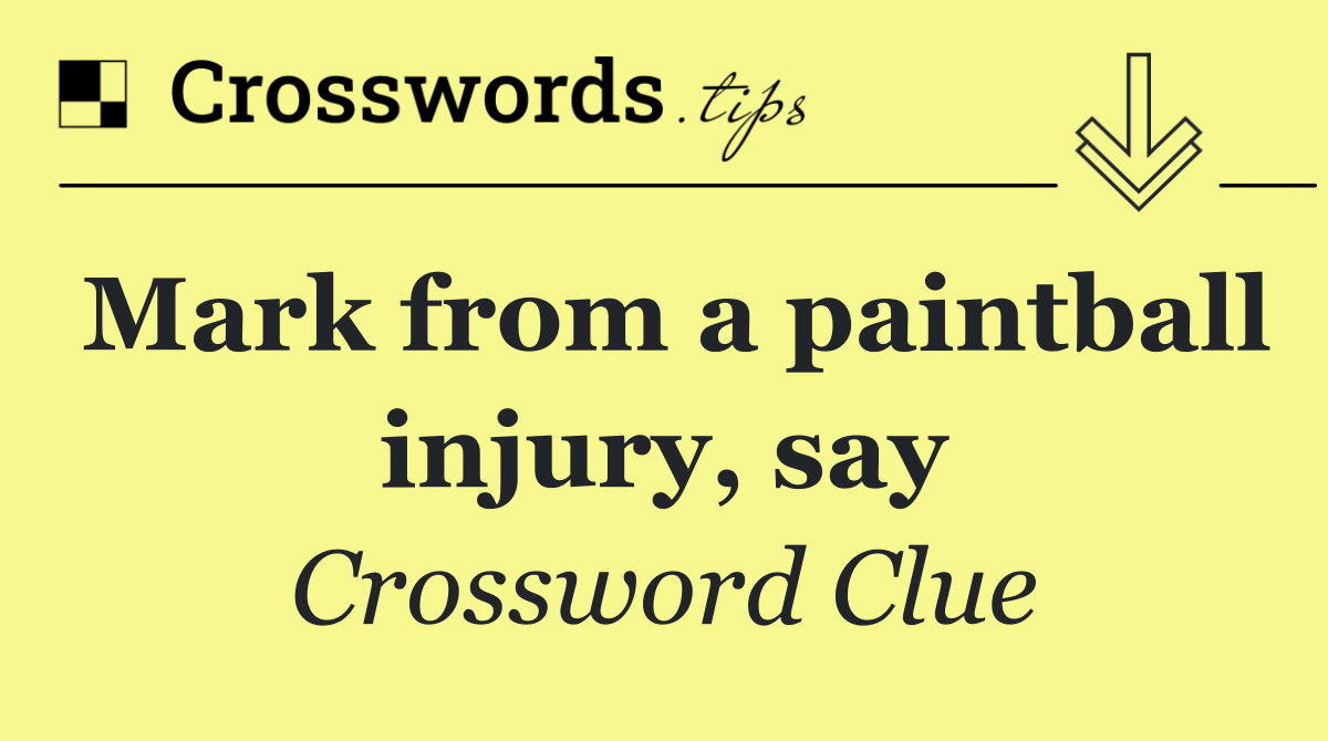 Mark from a paintball injury, say