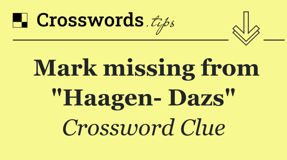 Mark missing from "Haagen  Dazs"