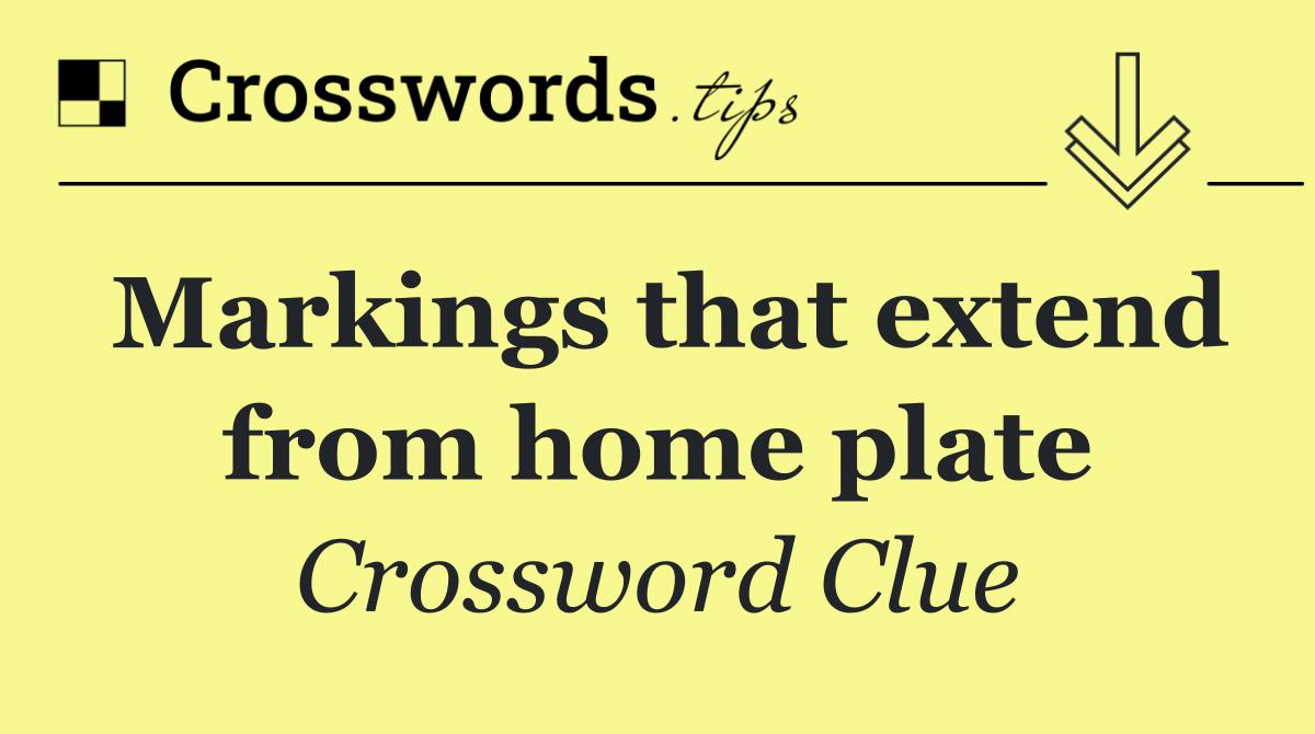 Markings that extend from home plate