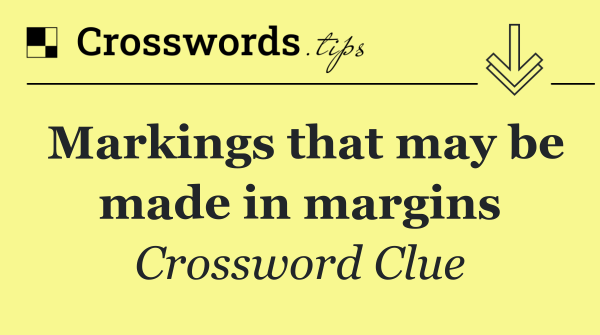 Markings that may be made in margins