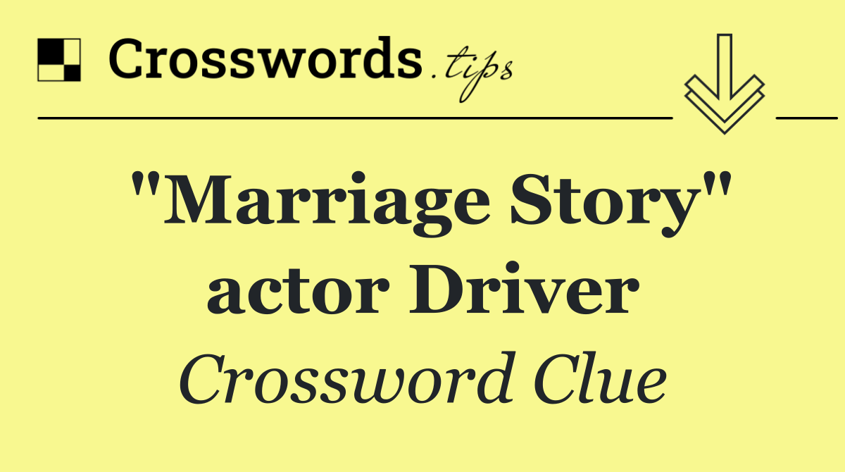"Marriage Story" actor Driver
