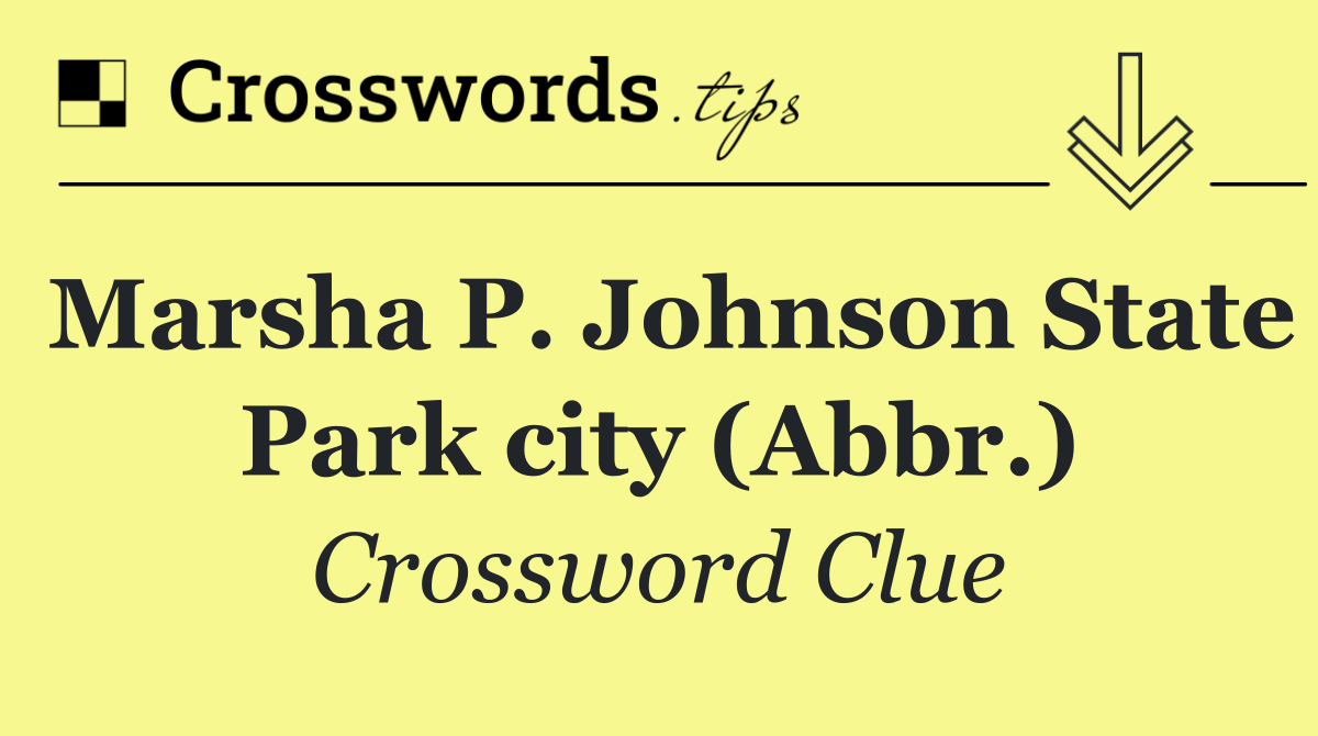 Marsha P. Johnson State Park city (Abbr.)
