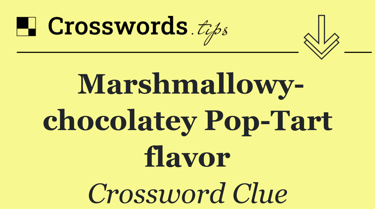Marshmallowy  chocolatey Pop Tart flavor