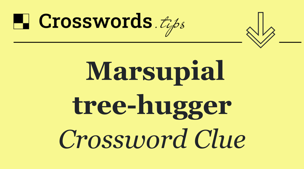 Marsupial tree hugger