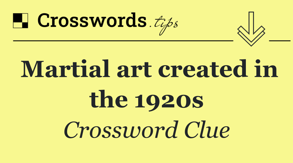 Martial art created in the 1920s