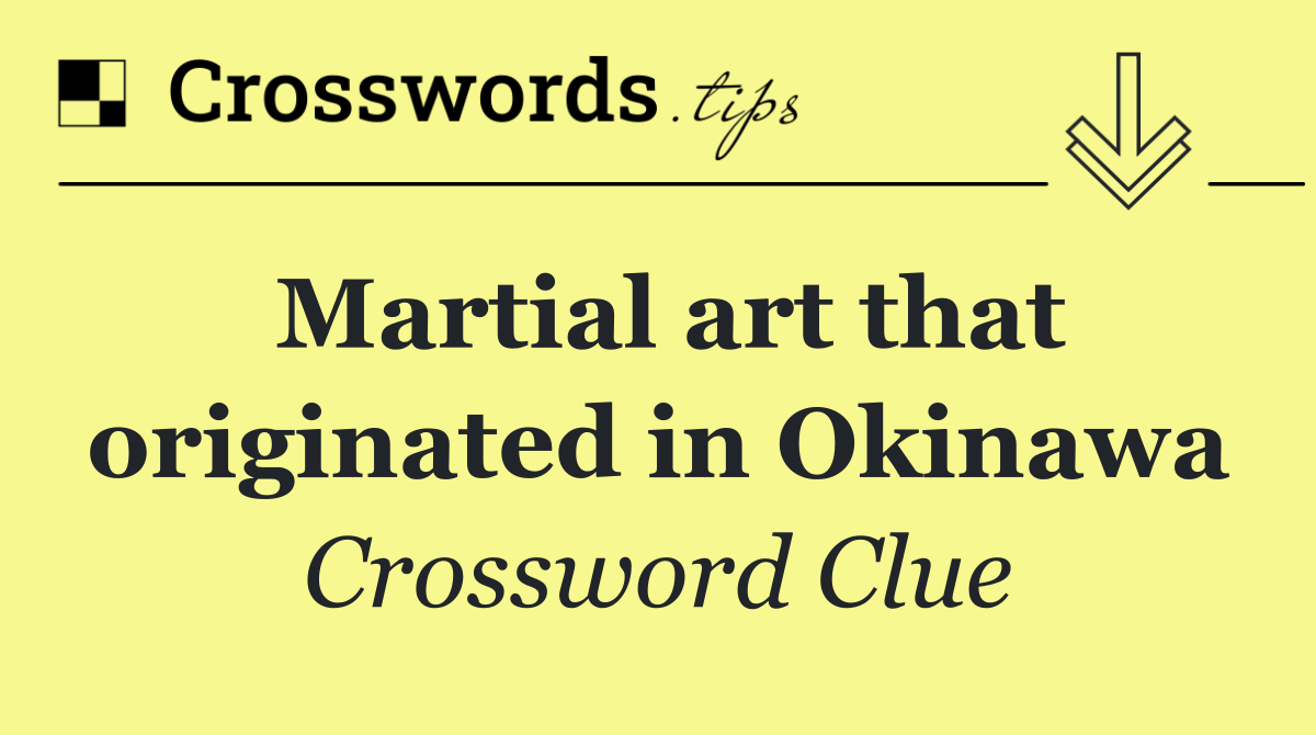 Martial art that originated in Okinawa
