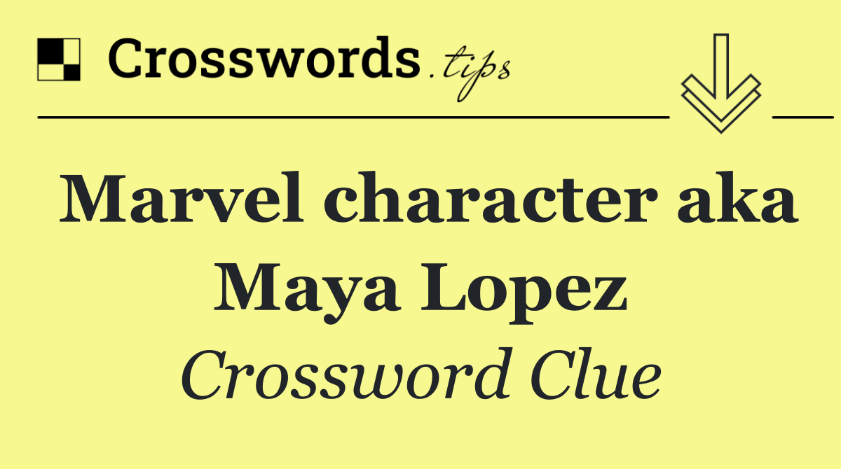 Marvel character aka Maya Lopez