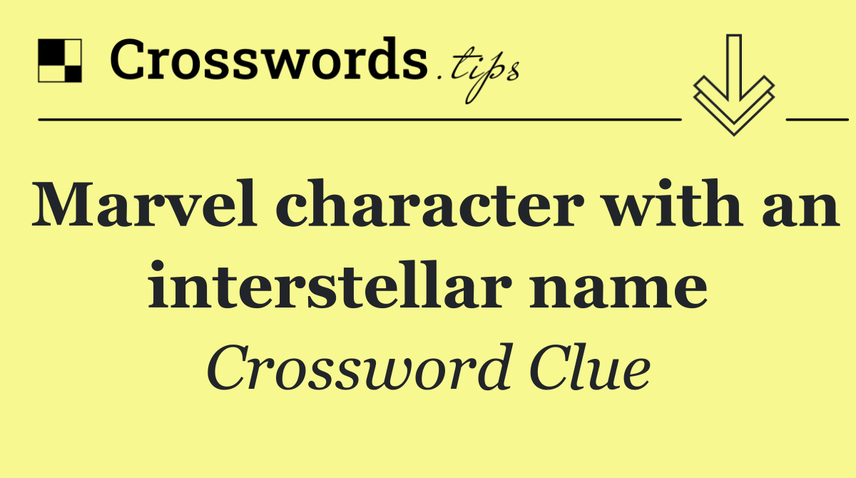 Marvel character with an interstellar name