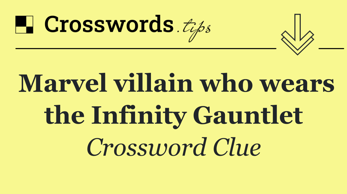 Marvel villain who wears the Infinity Gauntlet