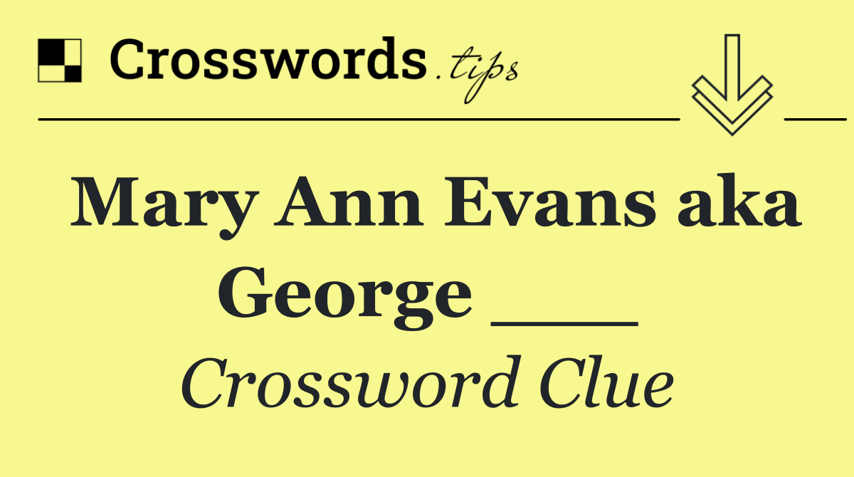 Mary Ann Evans aka George ___