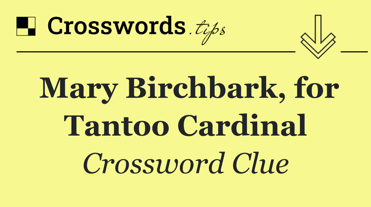 Mary Birchbark, for Tantoo Cardinal