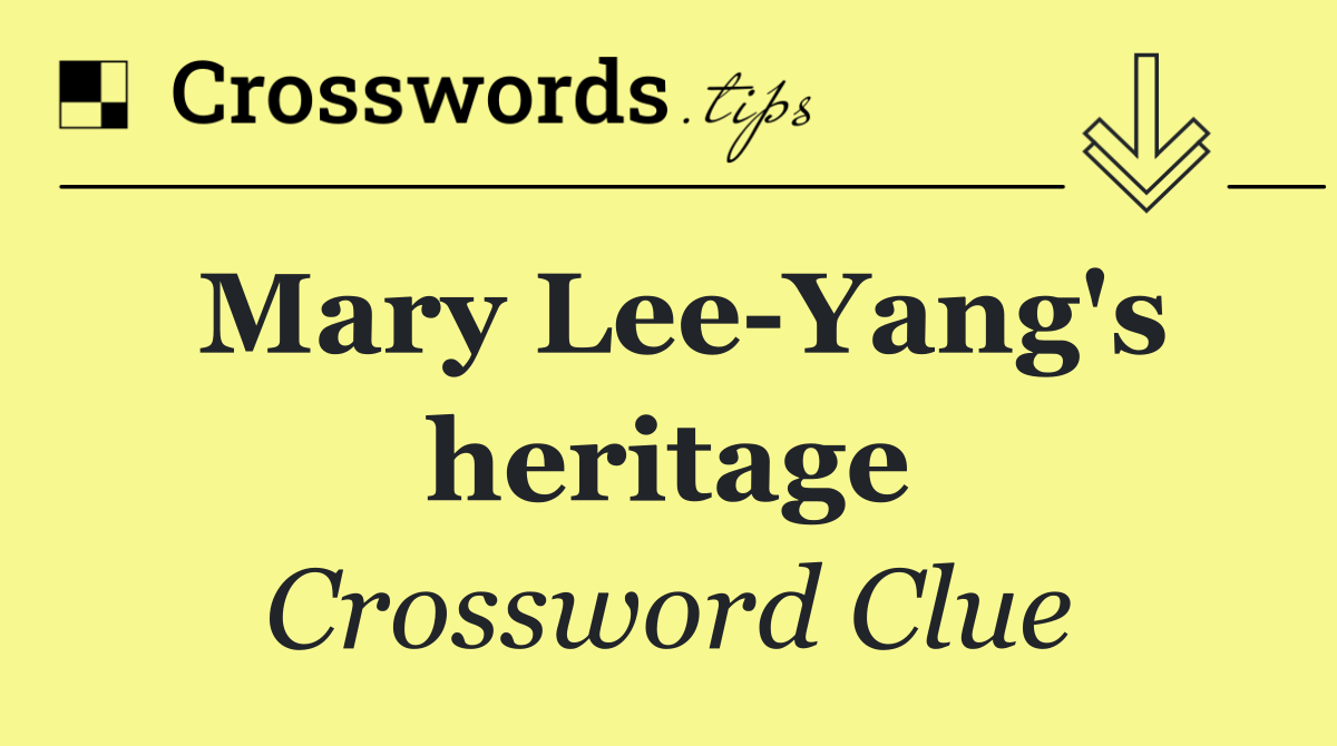 Mary Lee Yang's heritage