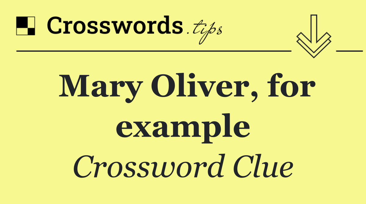Mary Oliver, for example