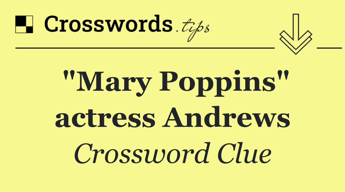 "Mary Poppins" actress Andrews