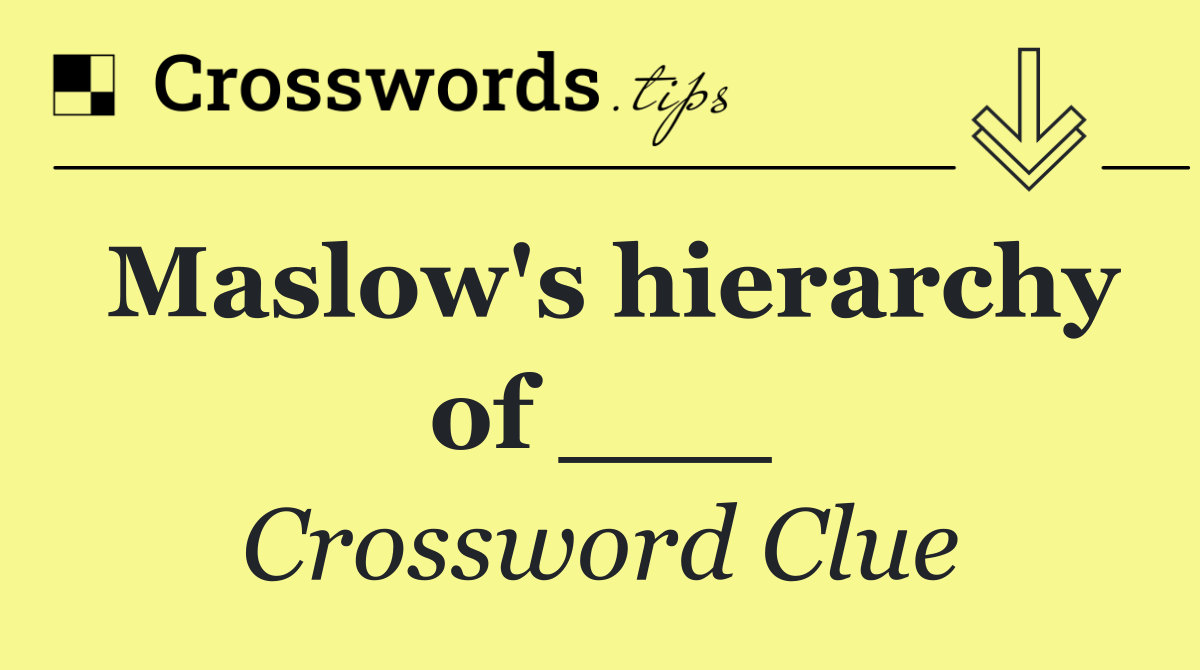 Maslow's hierarchy of ___