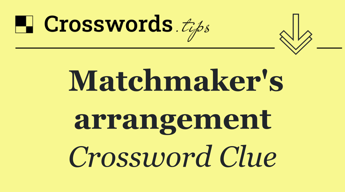 Matchmaker's arrangement