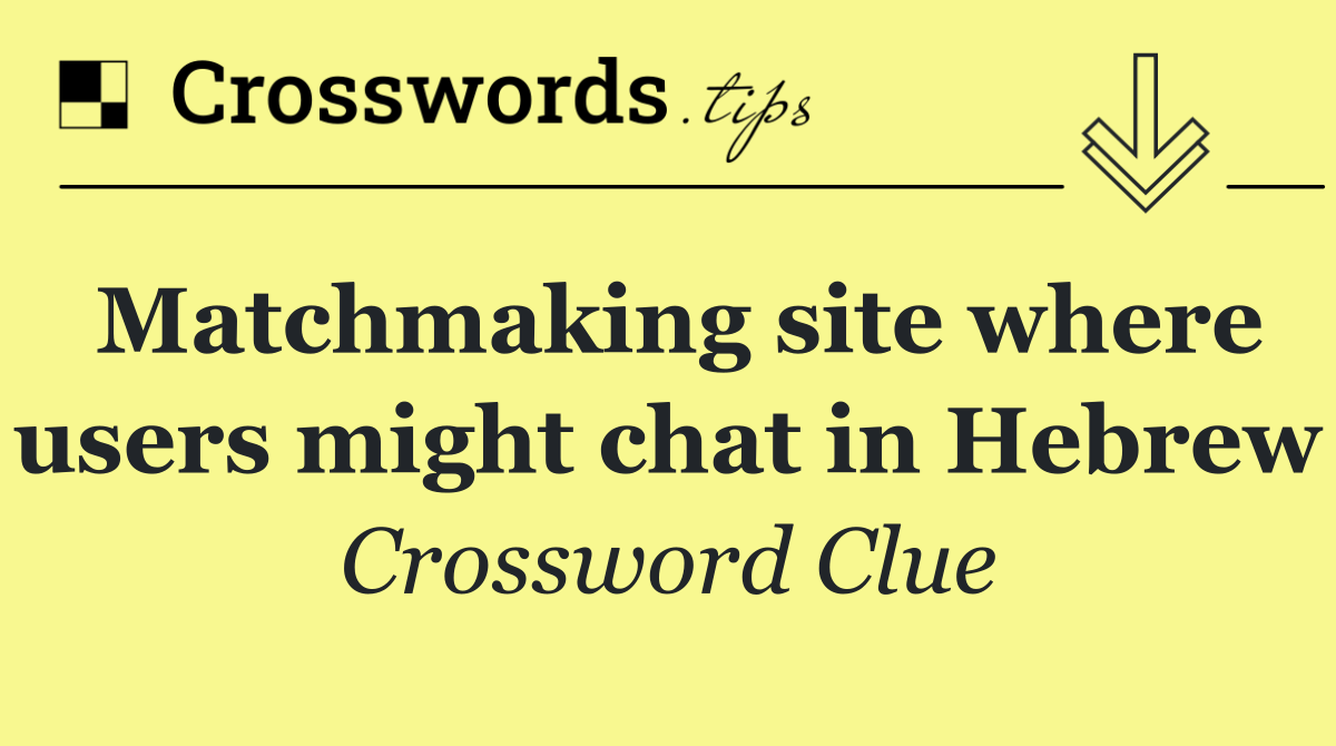 Matchmaking site where users might chat in Hebrew