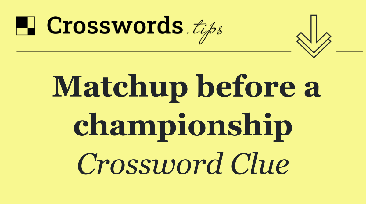 Matchup before a championship