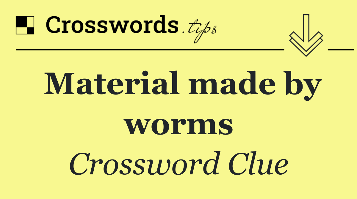 Material made by worms