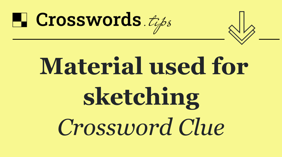 Material used for sketching