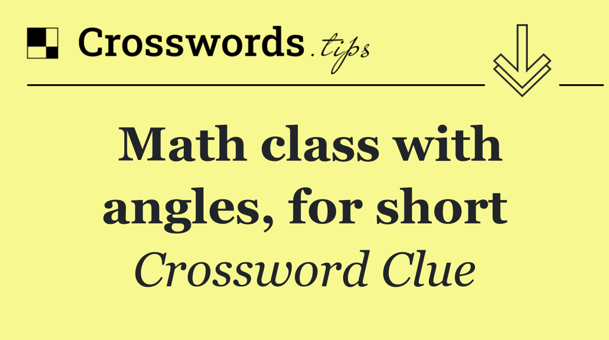 Math class with angles, for short