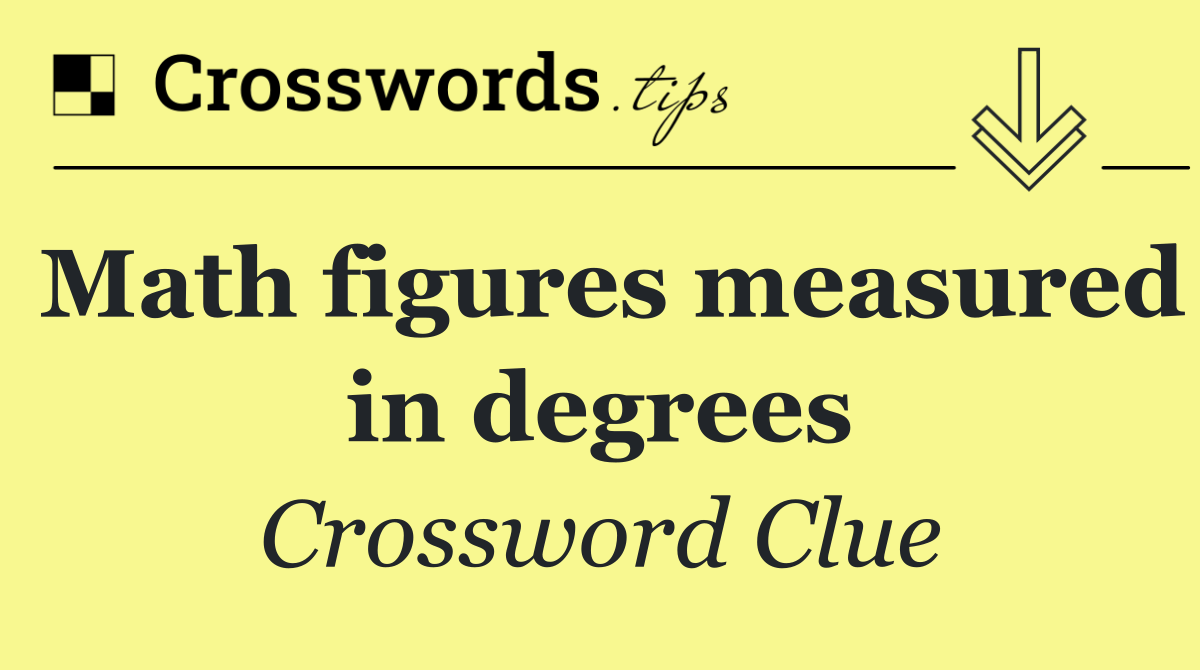 Math figures measured in degrees