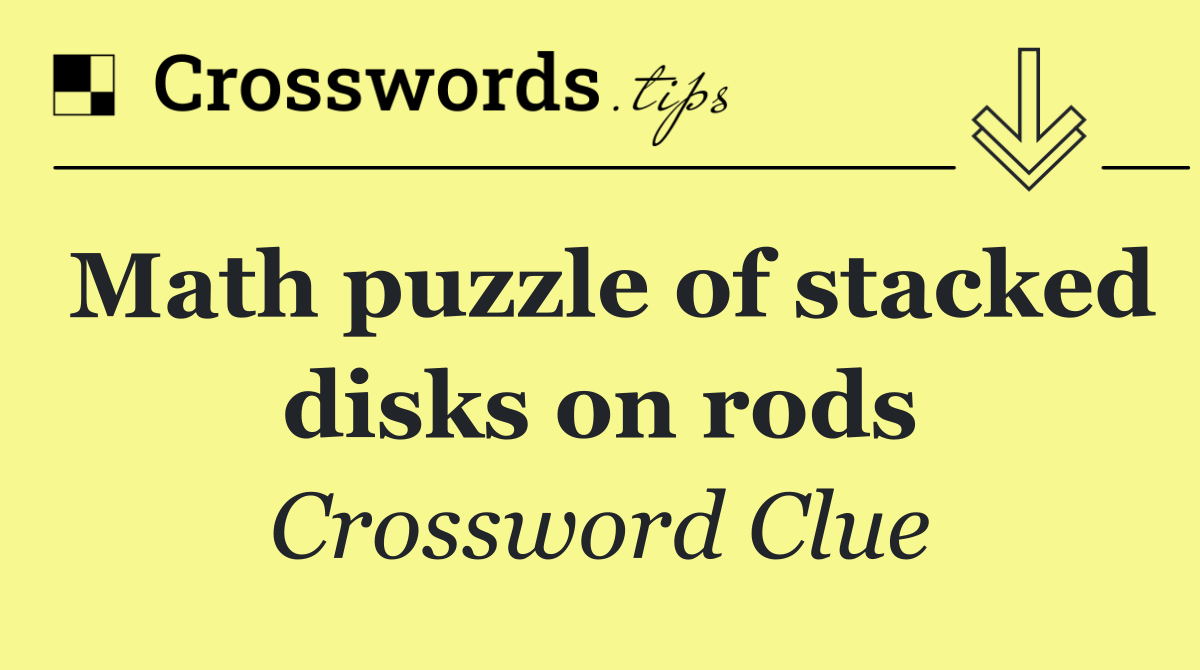 Math puzzle of stacked disks on rods