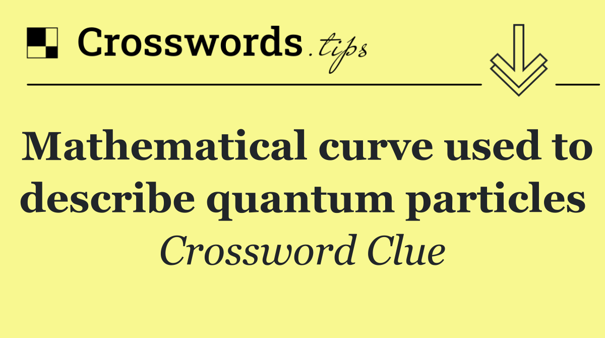 Mathematical curve used to describe quantum particles