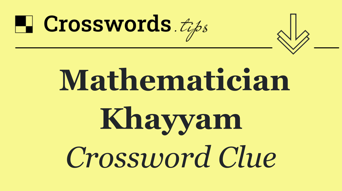 Mathematician Khayyam