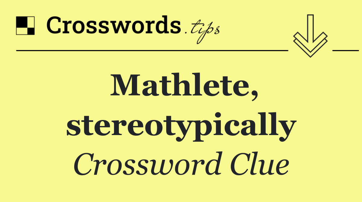 Mathlete, stereotypically