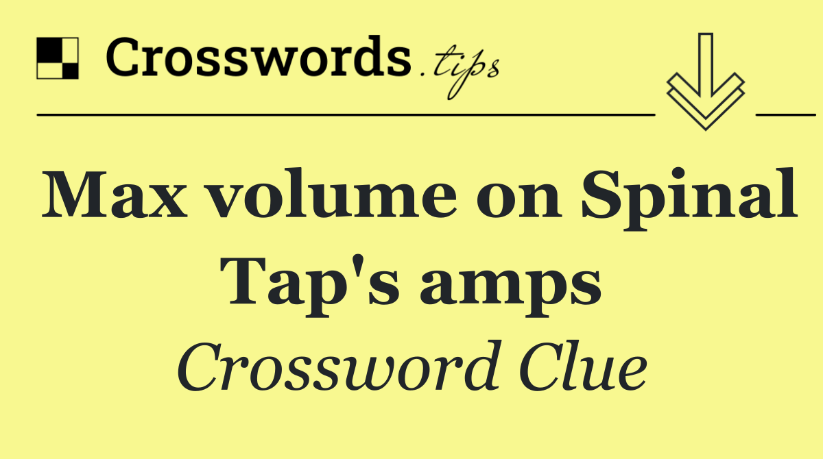 Max volume on Spinal Tap's amps