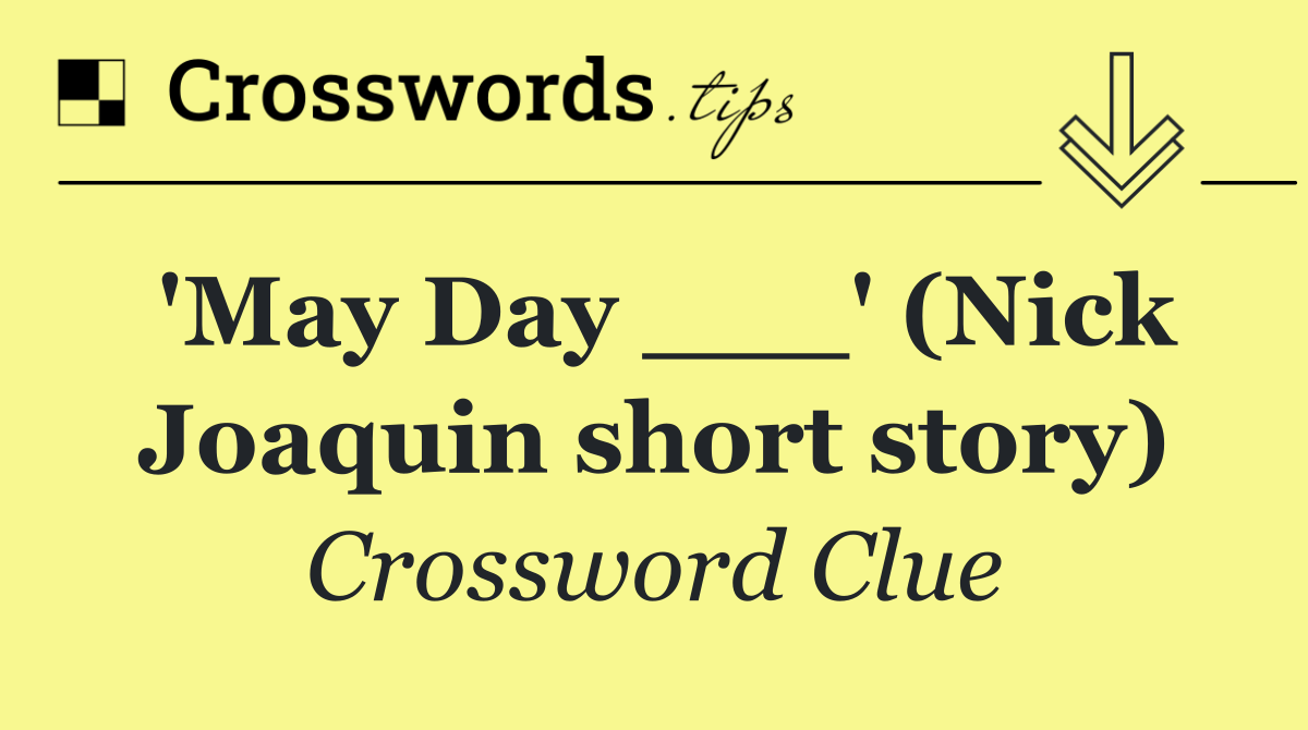 'May Day ___' (Nick Joaquin short story)