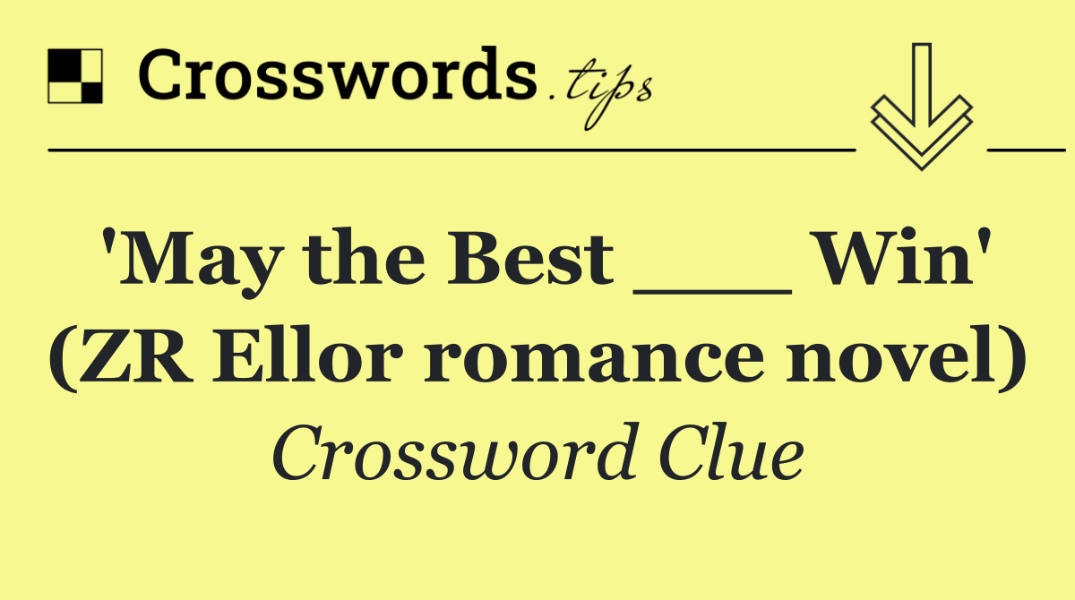 'May the Best ___ Win' (ZR Ellor romance novel)