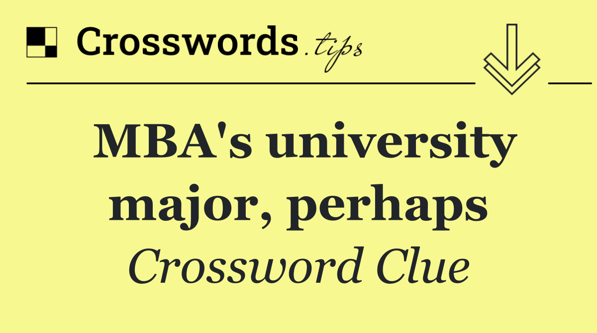 MBA's university major, perhaps