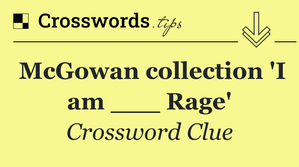 McGowan collection 'I am ___ Rage'