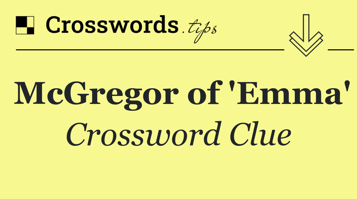 McGregor of 'Emma'