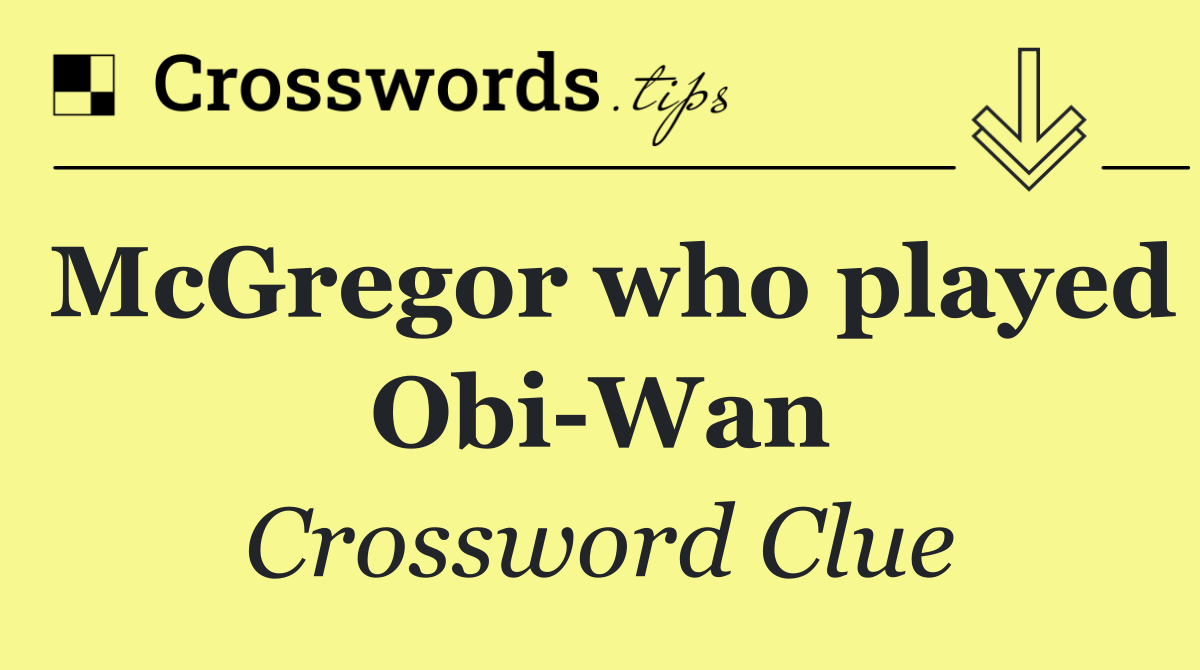 McGregor who played Obi Wan