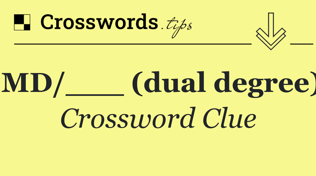 MD/___ (dual degree)